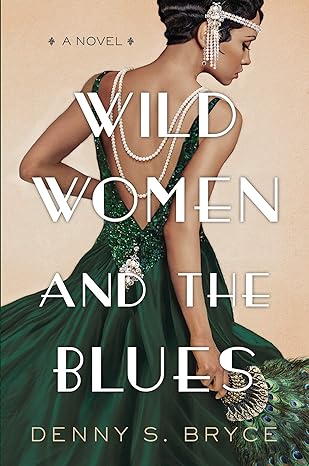 wild women and the blues a novel  denny s. bryce 1496730089, 978-1496730084