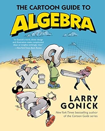 the cartoon guide to algebra 1st edition larry gonick 0062202693, 978-0062202697