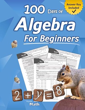 algebra for beginners with answers middle school / high school algebra workbook for ages 12 15 100 days of