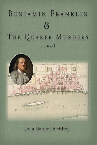 benjamin franklin and the quaker murders a novel  john harmon mcelroy 979-8986321202