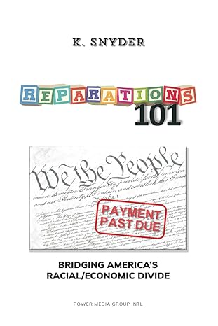 reparations 101 bridging america s racial economic divide 1st edition k. snyder 979-8891218420