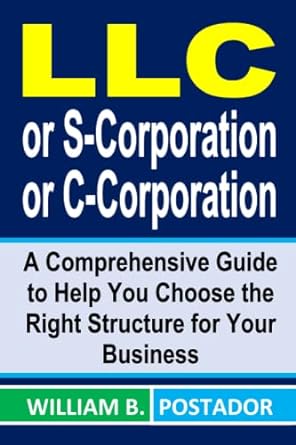 llc or s corporation or c corporation a comprehensive guide to help you choose the right structure for your