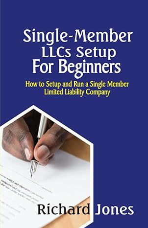 single member llcs setup for beginners how to setup and run a single member limited liability company 1st