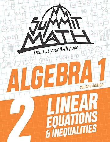 summit math algebra 1 book 2 linear equations and inequalities 1st edition alex joujan 1713283794,