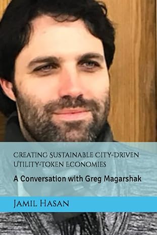 creating sustainable city driven utility token economies a conversation with greg magarshak 1st edition jamil