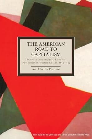 the american road to capitalism studies in class structure economic development and political conflict 20