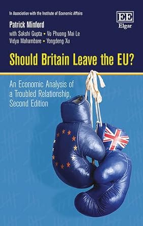 should britain leave the eu an economic analysis of a troubled relationship 2nd edition patrick minford