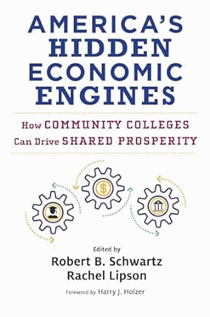 americas hidden economic engines how community colleges can drive shared prosperity 1st edition robert b.
