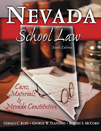 nevada school law cases materials and nevada constitution 6th edition gerald c. kops, george w. flanders,