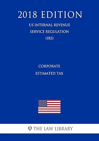 corporate estimated tax 2018  edition the law library 1729689957, 978-1729689950