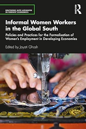 informal women workers in the global south policies and practices for the formalisation of women s employment