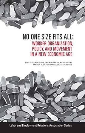 no one size fits all worker organization policy and movement in a new economic age 1st edition janice fine,
