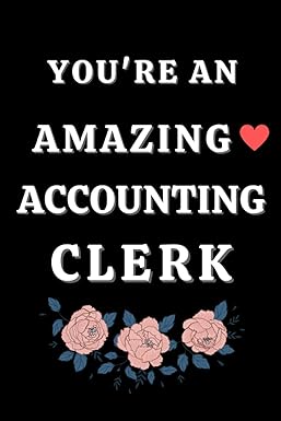 you are an amazing accounting clerk  ray ste b0cd11j89p