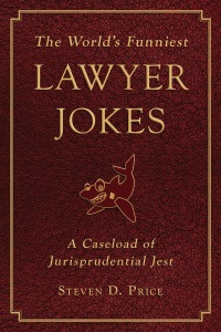 the worlds funniest lawyer jokes 1st edition steven d. price 1616082542, 9781616082543