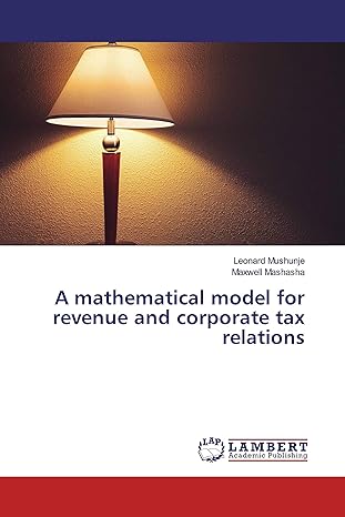 a mathematical model for revenue and corporate tax relations 1st edition leonard mushunje, maxwell mashasha