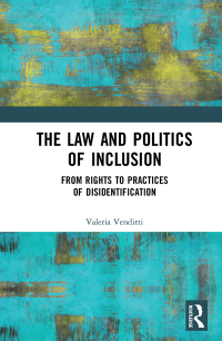 the law and politics of inclusion from rights to practices of disidentification 1st edition valeria venditti