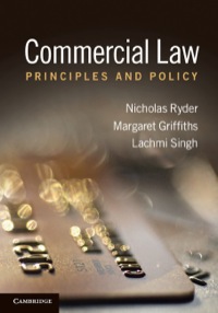 commercial law principles and policy 1st edition nicholas ryder, margaret griffiths, lachmi singh 052176064x,