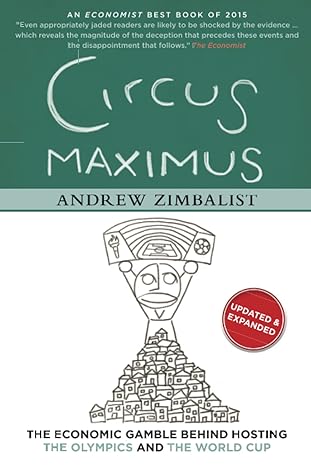 circus maximus the economic gamble behind hosting the olympics and the world cup 2nd edition andrew zimbalist