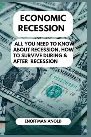 economic recession all you need to know about recession how to survive during and after recession 1st edition