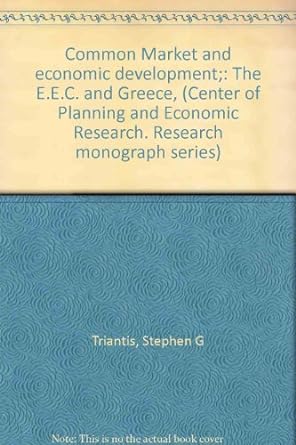 common market and economic development the e e c and greece 1st edition stephen g triantis b0007asqyu