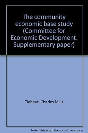 the community economic base study 1st edition charles mills tiebout b0007df1a4