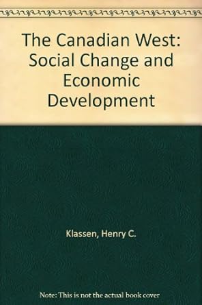 the canadian west social change and economic development 1st edition klassen henry c. b000fmizk0