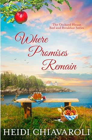 where promises remain the orchard flouse bed and breakfast scries  heidi chiavaroli 1957663065, 978-1957663067