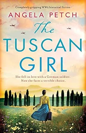 the tuscan girl ly gripping ww2 historical fiction  angela petch 1838881980, 978-1838881986