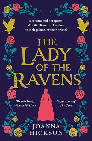 the lady of the ravens a servant and her queen will the tower of london be their palace or their prison 