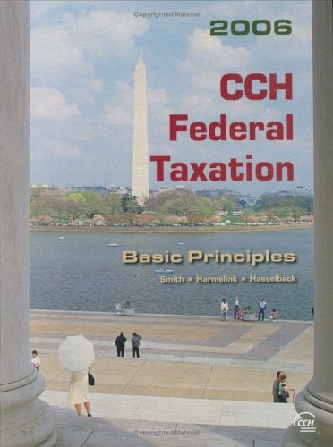 cch federal taxation basic principles 2006 edition ephraim p. smith, philip j. harmelink, james r. hasselback