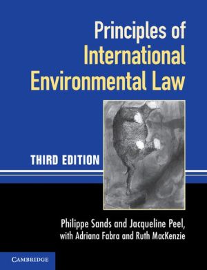 principles of international environmental law 3rd edition philippe sands , jacqueline peel 0521140935,
