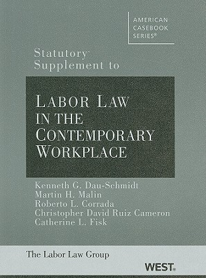 statutory supplement to labor law in the contemporary workplace 1st edition kenneth dau schmidt , martin