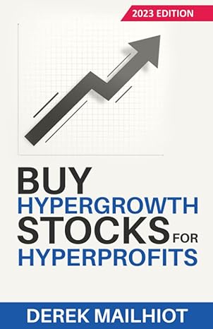 buy hypergrowth stocks for hyperprofits 2023 2023 edition derek mailhiot 979-8366828901