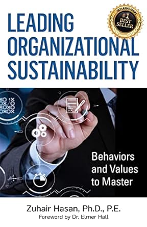 leading organizational sustainability behaviors and values to master 1st edition zuhair hasan ph.d., dr.