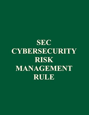 sec cybersecurity risk management rule 1st edition u.s. securities and exchange commission 979-8387188961