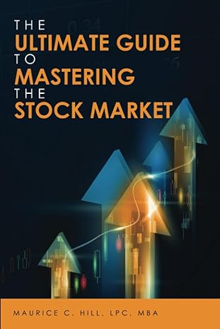 the ultimate guide to mastering the stock market 1st edition maurice c. hill 979-8861456180
