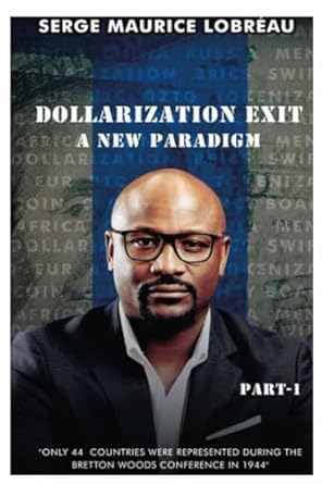 dollarization exit a new paradigm part 1 1st edition serge maurice lobreau 979-8860773202