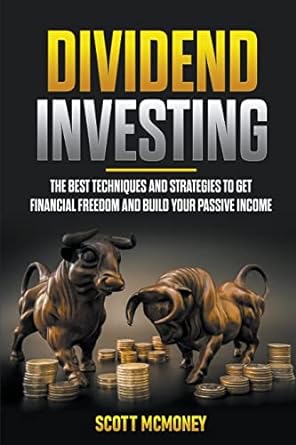 dividend investing the best techniques and strategies to get financial freedom and build your passive income