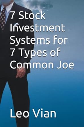 7 stock investment systems for 7 types of common joe 1st edition leo vian 979-8394154775