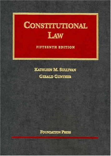 constitutional law 15th edition kathleen m.sullivan , gerald gunther 1587787768, 9781587787768