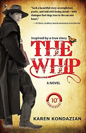 the whip a novel inspired by a true story  karen kondazian 1601823029, 978-1601823021