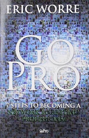 go pro 7 steps to becoming a network marketing professional 1st edition eric worre 0988667908, 978-0988667907