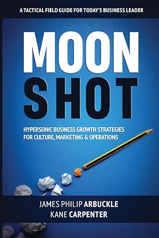 moonshot hypersonic business growth strategies for culture marketing and operations 1st edition james philip