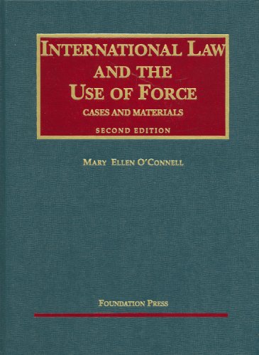 international law and the use of force cases and materials 2nd edition mary ellen oconnell 159941340x,