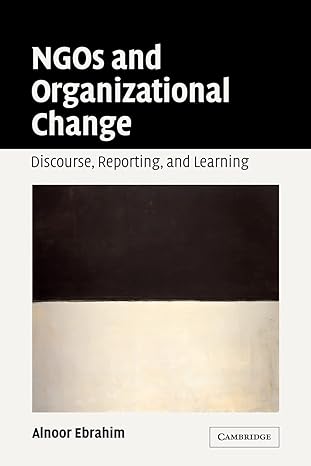 ngos  and organizational change discourse reporting and learning 1st edition alnoor ebrahim 0521671574,