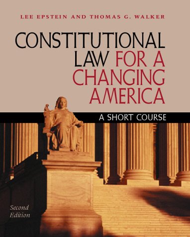 constitutional law for a changing america a short course 2nd edition lee j. epstein , thomas g. walker