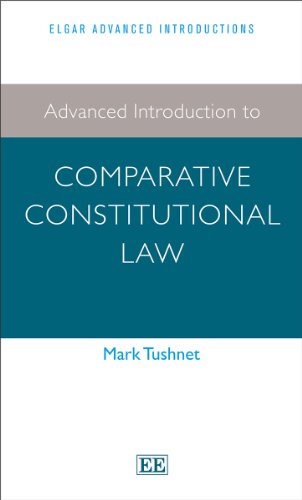 advanced introduction to comparative constitutional law 1st edition mark tushnet 1783473517, 9781783473519