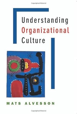 understanding organizational culture 1st edition mats alvesson 0761970061, 978-0761970064