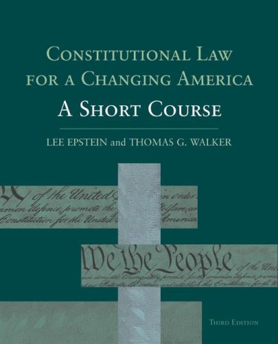 constitutional law for a changing america a short course 3rd edition lee epstein , thomas g.walker