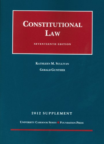 constitutional law 17th edition kathleen m. sullivan, gerald gunther 1609301552, 9781609301552